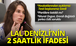 Çeşme Belediye Başkanı Lal Denizli'nin ifadesi ortaya çıktı