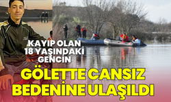 Kayıp olan 18 yaşındaki gencin, gölette cansız bedenine ulaşıldı