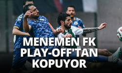 Menemen FK Play-Off'tan kopuyor