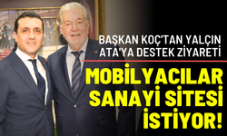 Mobilyacılar sanayi sitesi istiyor! Başkan Koç'tan Yalçın Ata'ya destek ziyareti