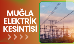 Muğla elektrik kesintisi... 27 Şubat Cuma hangi ilçelerde elektrik kesintisi yapılacak?