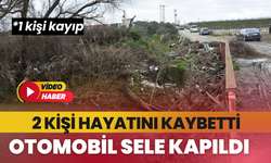 İzmir Menderes'te otomobil sele kapıldı: 2 kişi hayatını kaybetti, 1 kayıp