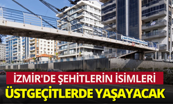 İzmir'de şehitlerin isimleri üstgeçitlerde yaşayacak