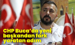 CHP Buca’da yeni başkandan fark yaratan adım