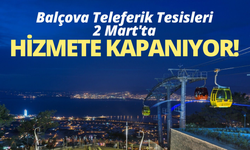 Balçova Teleferik Tesisleri 2 Mart'ta hizmete kapanıyor!