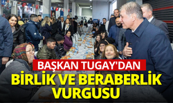 Başkan Tugay'dan birlik ve beraberlik vurgusu