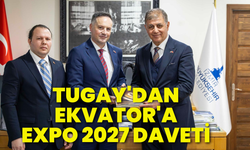 Tugay'dan Ekvator'a EXPO 2027 daveti