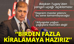 Başkan Tugay'dan 'yangın uçağı' açıklaması: Birden fazla kiralamaya hazırız