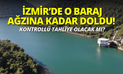 İzmir'in o barajında doluluk yüzde 100'e yaklaştı!