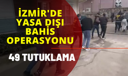 İzmir'de yasa dışı bahis operasyonu: 49 tutuklama