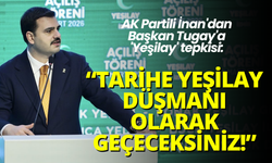 AK Partili İnan'dan Başkan Tugay'a 'Yeşilay' tepkisi: Tarihe Yeşilay düşmanı olarak geçeceksiniz!
