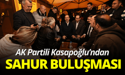 AK Partili Kasapoğlu, sahurda vatandaşlarla buluştu