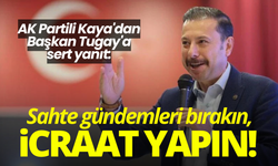 AK Partili Kaya'dan Başkan Tugay'a sert yanıt: Sahte gündemleri bırakın, icraat yapın!
