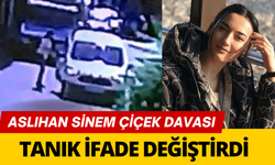 Aslıhan Sinem Çiçek davasında tanık ifade değiştirdi