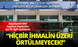 Büyükşehir'den hayatını kaybeden işçi ile ilgili açıklama: Hiçbir ihmalin üzeri örtülmeyecek!