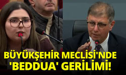 Büyükşehir Meclisi'nde 'beddua' gerilimi!