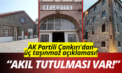 AK Partili Çankırı'dan üç taşınmaz açıklaması!