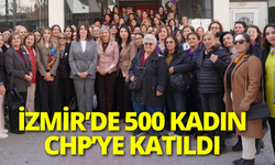 İzmir’de 500 kadın CHP’ye katıldı