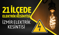 İzmir elektrik kesintisi... 21 ilçede elektrik kesintisi uygulanacak?
