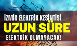 İzmir'in birçok ilçesinde elektrik kesintisi!