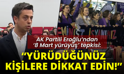 AK Partili Eroğlu’ndan ‘yürüyüş’ tepkisi: Yürüdüğünüz kişilere dikkat edin!