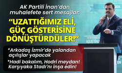 AK Partili İnan’dan sert mesajlar: İzmir için uzattığımız eli, güç gösterisine dönüştürdüler!