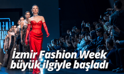 İzmir Fashion Week büyük ilgiyle başladı