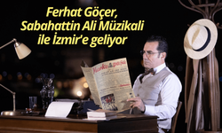 Ferhat Göçer, Sabahattin Ali Müzikali ile İzmir'e geliyor
