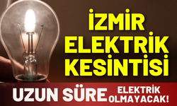 İzmir elektrik kesintisi... Uzun süre elektrikler gelmeyecek!