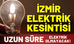 İzmir'de uzun süre elektrikler kesilecek! 25 Mart Çarşamba hangi ilçelerde elektrikler kesilecek?
