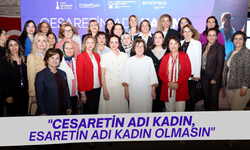 'Cesaretin adı Kadın, Esaretin Adı Kadın Olmasın'