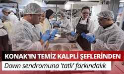 Konak'ın temiz kalpli şeflerinden down sendromuna 'tatlı' farkındalık