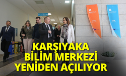 Karşıyaka Bilim Merkezi yeniden açılıyor