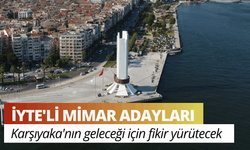 İYTE'li mimar adayları Karşıyaka'nın geleceği için fikir yürütecek