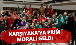 Karşıyaka'ya prim morali geldi