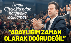 İsmail Çiftçioğlu'ndan Karşıyaka açıklaması
