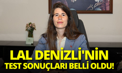 Lal Denizli'nin test sonuçları belli oldu!