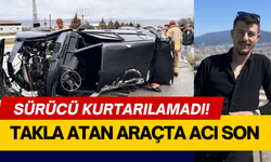 Takla atan araçta acı son: Sürücü kurtarılamadı!