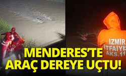 Menderes’te araç dereye uçtu!