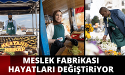 Meslek Fabrikası hayatları değiştiriyor