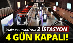 İzmir Metrosu'nda iki istasyon 4 gün kapalı olacak!