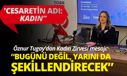 Öznur Tugay: Kadın Zirvesi bugünü değil, yarını da şekillendirecek