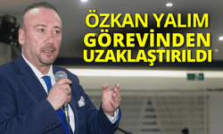 Özkan Yalım, görevinden uzaklaştırıldı