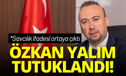 Özkan Yalım tutuklandı! Savcılık ifadesi ortaya çıktı