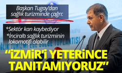 Başkan Tugay’dan sağlık turizminde çağrı: İzmir'i yeterince tanıtamıyoruz