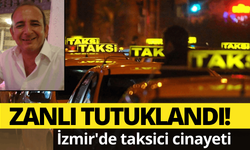 İzmir'de taksici cinayetinde zanlı tutuklandı!