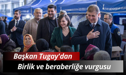 Başkan Tugay'dan birlik ve beraberliğe vurgusu: Ayrışmadıkça başa çıkamayacağımız hiçbir şey yok!