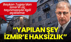 Başkan Tugay'dan İzmir'in üç taşınmazıyla ilgili açıklama: Yapılan şey İzmir’e haksızlık