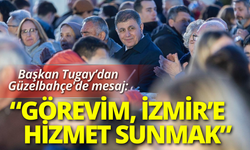 Başkan Tugay Güzelbahçe'de mesaj: Görevim, İzmir’in her yerine hizmet sunmak