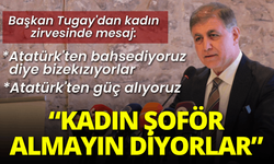 Başkan Tugay'dan kadın zirvesinde mesaj: Kadın şoför almayın diyorlar, ancak daha başarılılar!